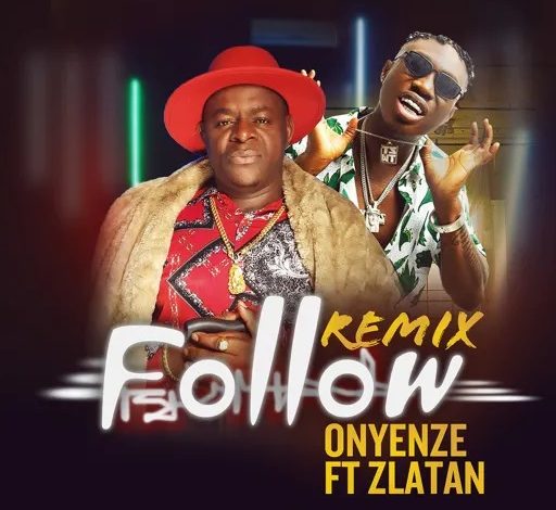 Onyenze – Follow (Remix) Ft. Zlatan