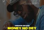 Oseikrom Sikanii – Money No Dey
