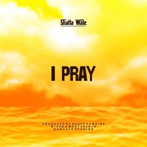 Shatta Wale - I Pray (GOG Chaff)