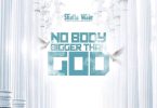 Shatta Wale – Nobody Bigger Than God