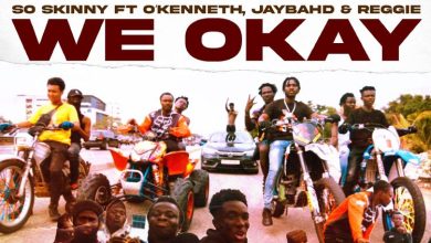 So Skinny - We Okay Ft OKenneth, Jay Bahd x Reggie
