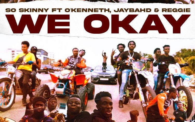 So Skinny - We Okay Ft OKenneth, Jay Bahd x Reggie