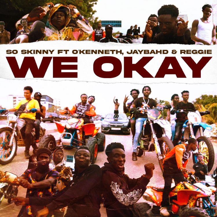 So Skinny - We Okay Ft OKenneth, Jay Bahd x Reggie