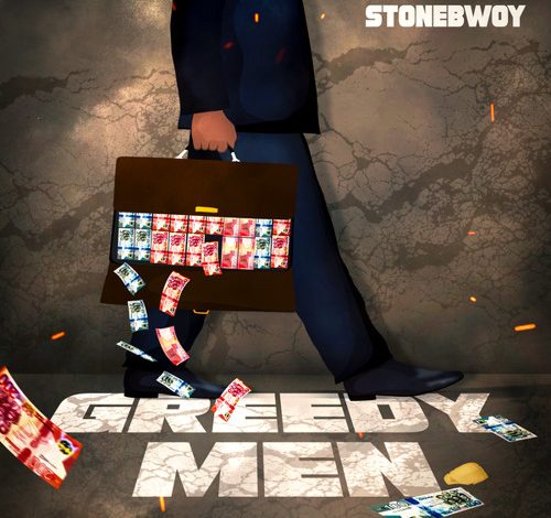Stonebwoy - Greedy Men