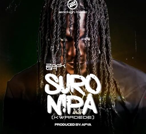 Zack GH – Suro Nipa (Kwaadede)