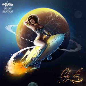 DJ Neptune - Only Fan Ft. Lojay & Zlatan