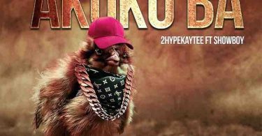 2hype KayTee - Akokoba, Showboy