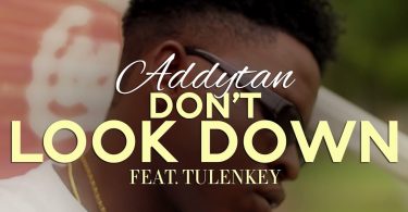 Addytan - Don't Look Down Ft Tulenkey