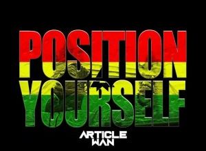 Article Wan – Position Yourself (Ghana MP3)