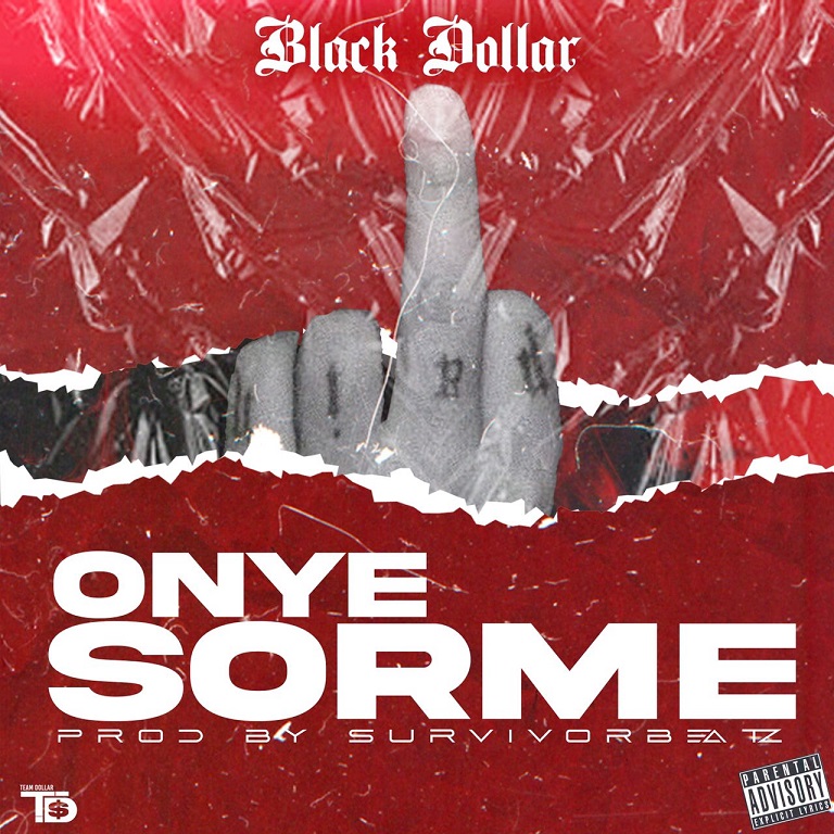 Black Dollar - Onye Sorme (Prod By Survivor Beatz)
