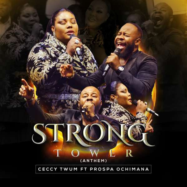 Ceccy Twum – Strong Tower Anthem Ft Prospa Ochimana