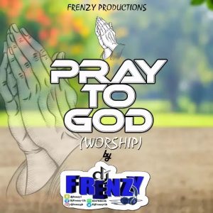 DJ Frenzy - Prayer Request Mixtape (Ghana Worship Songs)