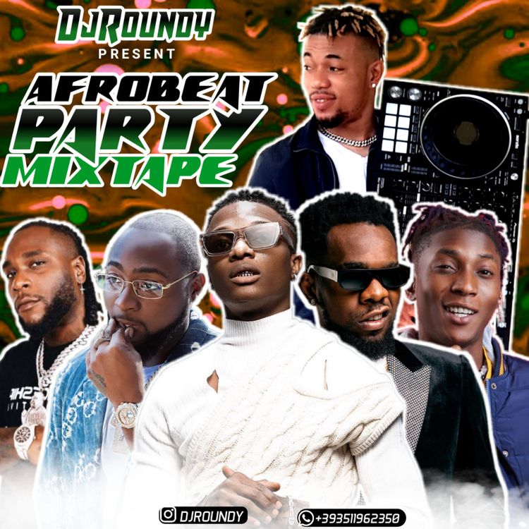 DJ Roundy Afrobeat Party Mix (Latest Afro Mixtape 2021)