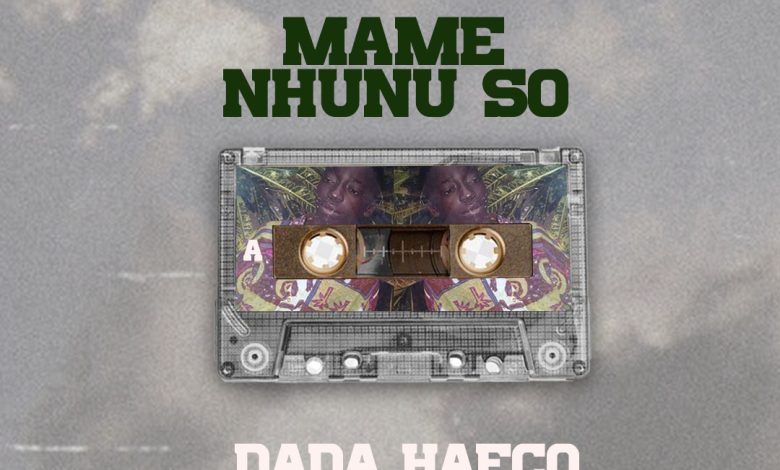 Dada Hafco - Mame Nhunu So (Prod By DDT)
