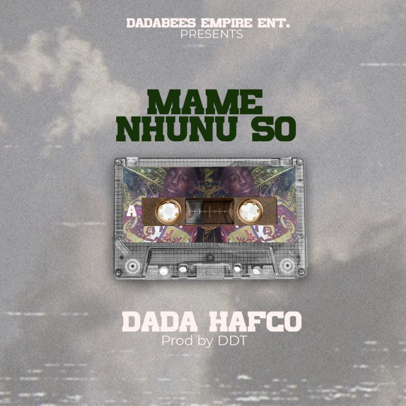 Dada Hafco - Mame Nhunu So (Prod By DDT)