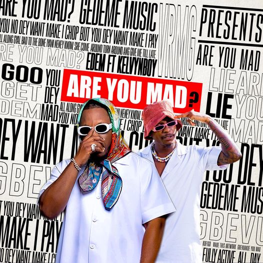 Edem - Are You Mad Ft Kelvyn Boy