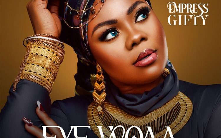 Empress Gifty - Eye Woaa (It's You)