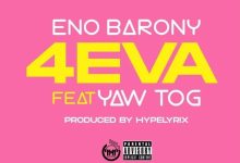 Eno Barony &ndash; 4eva Ft Yaw Tog