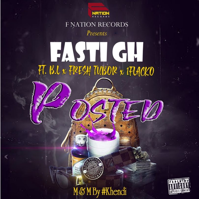 Fasti GH - Posted ft. B.L x Fresh Tubor x 1Flacko (Prod By Khendi Beatz)