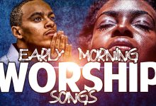Ghana Worship Songs Mix 2021 &ndash; Early Morning Devotion Worship Songs For Prayer