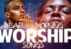 Ghana Worship Songs Mix 2021 – Early Morning Devotion Worship Songs For Prayer