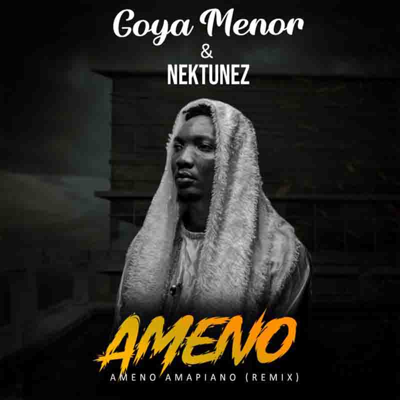 Goya Menor - Ameno Amapiano Remix ft Nektunez