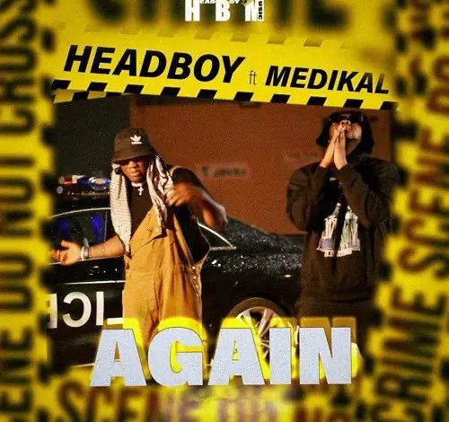 Headboy – Again Ft Medikal