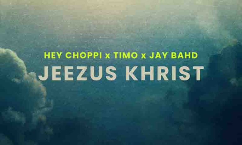 Jay Bahd x Hey Choppi x Timo - Jeezus Khrist (Remix)