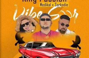 King Passion – Vibe Soor, Medikal, Sarkodie