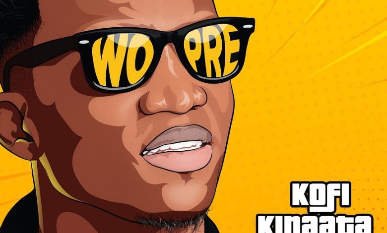 Kofi Kinaata, Wo Pre, Willisbeatz)