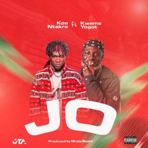 Koo Ntakra - JO ft Kwame Yogot (Ghana MP3)