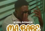 Kurl Songx – Ma Babe