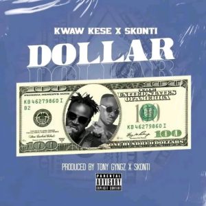Kwaw Kese - Dollar ft Skonti (Ghana MP3)