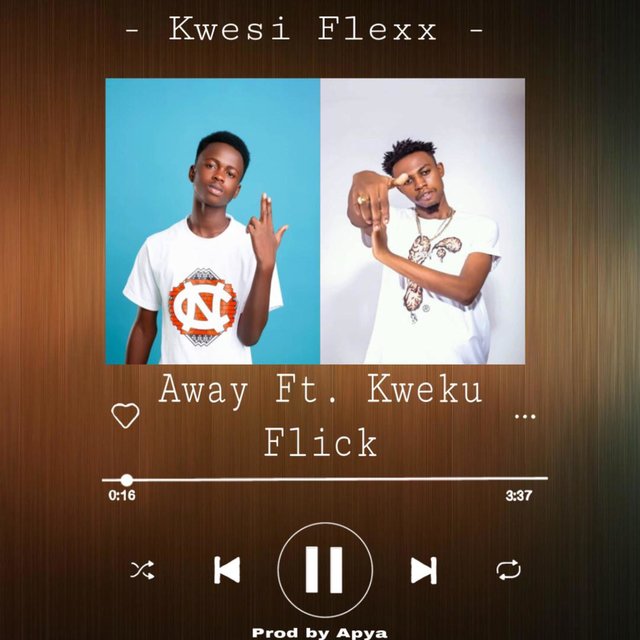 Kwesi Flexx - Away ft. Kweku Flick