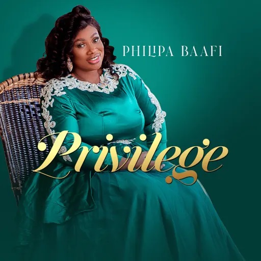 Philipa Baafi - Privilege (Ghana Gospel MP3)