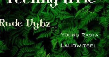 Rude Vybz - Feeling Irrie ft Young Rasta & LaudWitsel