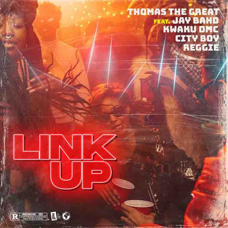 Thomas The Great – Link Up ft Jay Bahd x Reggie x Kwaku DMC x City Boy