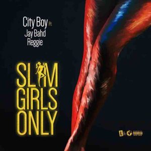 City Boy, Slim Girls Only, Jay Bahd, Reggie,