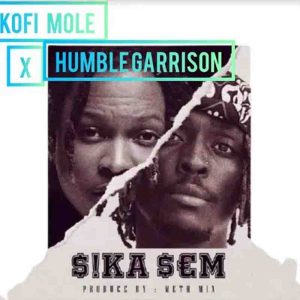 Humble Garrison, Sika Sem, Kofi Mole,