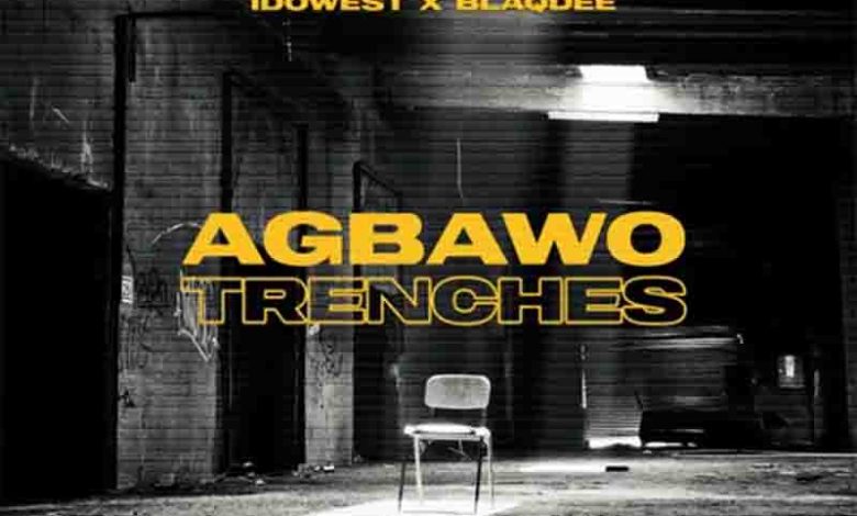 idowest_agbawo_trenches_ft_blaqdee