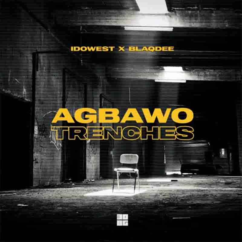 idowest_agbawo_trenches_ft_blaqdee