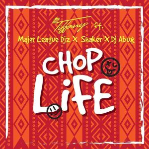 Itz Tiffany - Chop Life Ft Major League Djz & Shaker