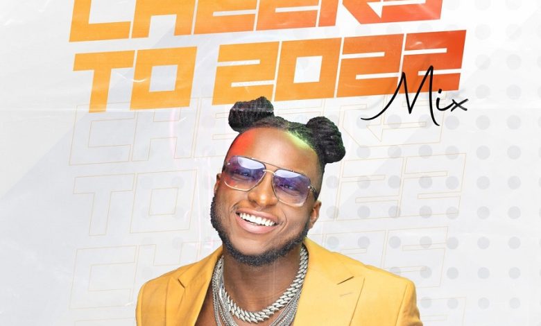 DJ Kaywise – Cheers To 2022 Mix (Afrobeat Party Mix 2022)