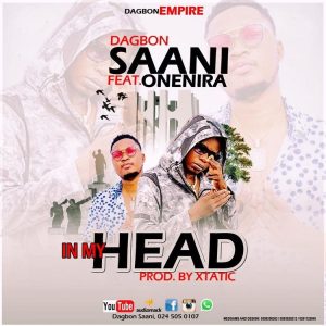 Dagbon SaaNi - In My Head Ft. OneNira