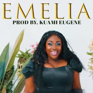 Emelia Brobbey - Emelia (Prod By Kuami Eugene)