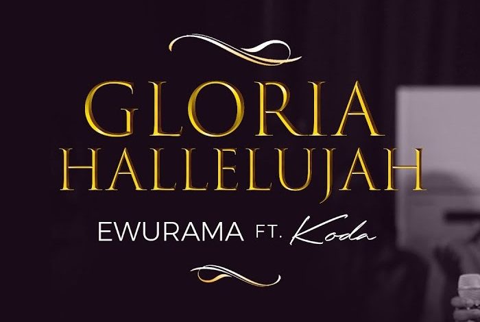 Ewurama - Gloria Hallelujah ft Koda