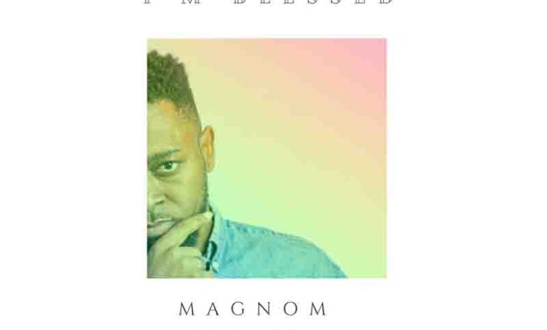Magnom - I'm Blessed Ft Caine