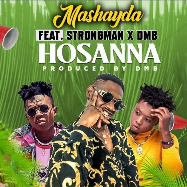 Mashayda - Hossana Ft Strongman x DMB