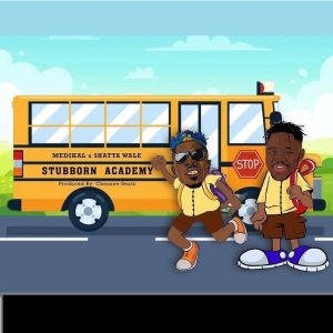 Medikal – Stubborn Academy Ft Shatta Wale
