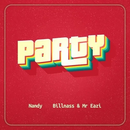 Nandy - Party Ft Mr Eazi x Billnass